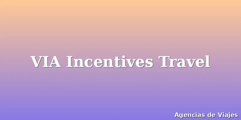 VIA Incentives Travel
