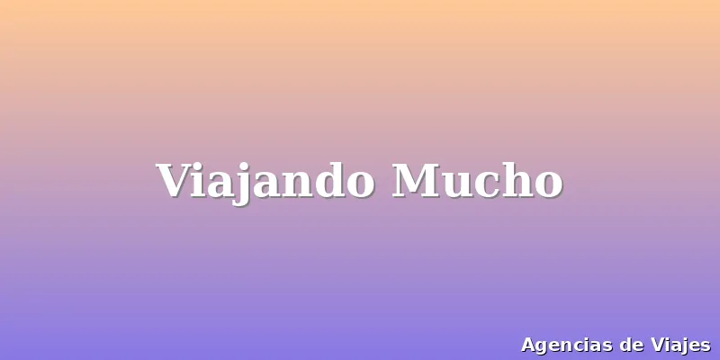 Viajando Mucho