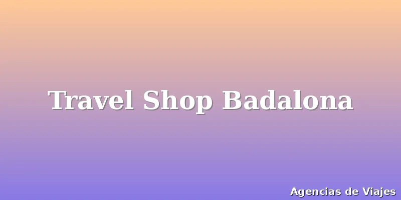 Travel Shop Badalona
