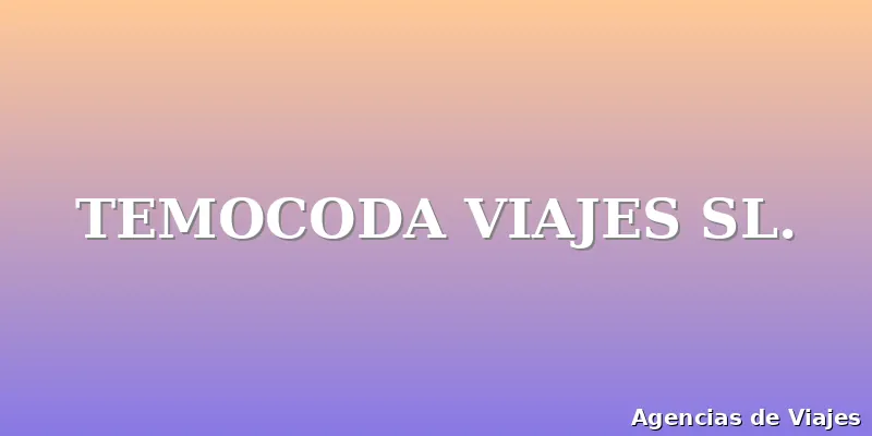 TEMOCODA VIAJES SL.