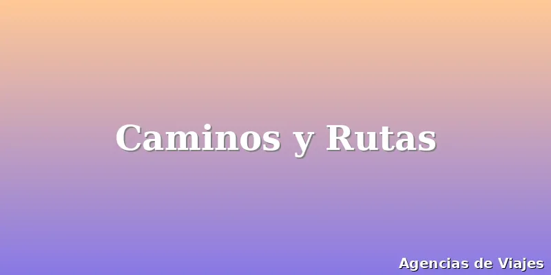Caminos y Rutas