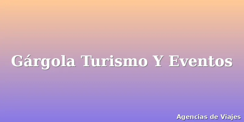Gárgola Turismo Y Eventos