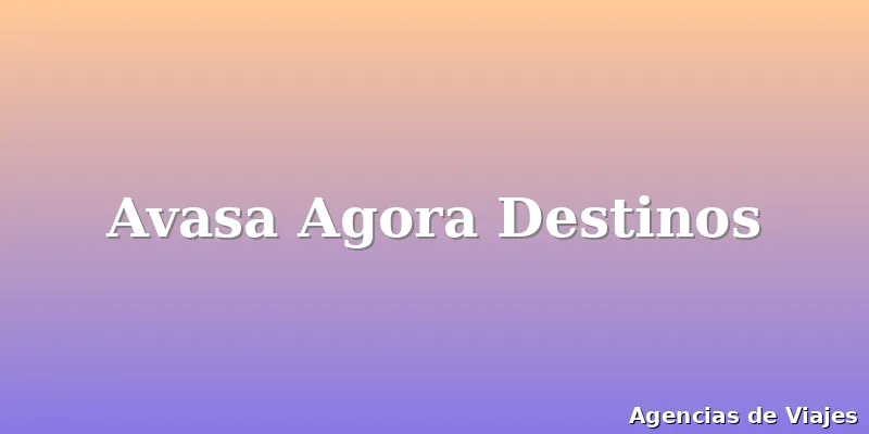 Avasa Agora Destinos