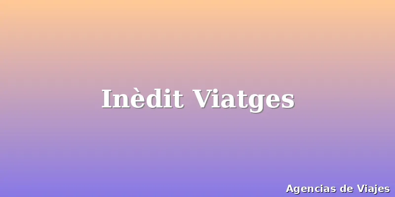 Inèdit Viatges