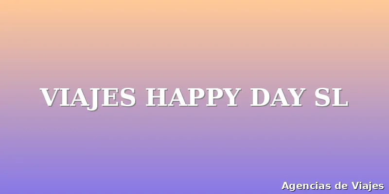 VIAJES HAPPY DAY SL