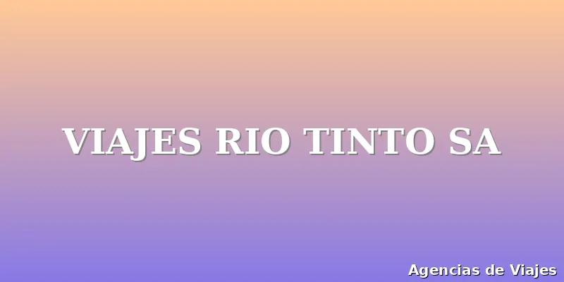VIAJES RIO TINTO SA