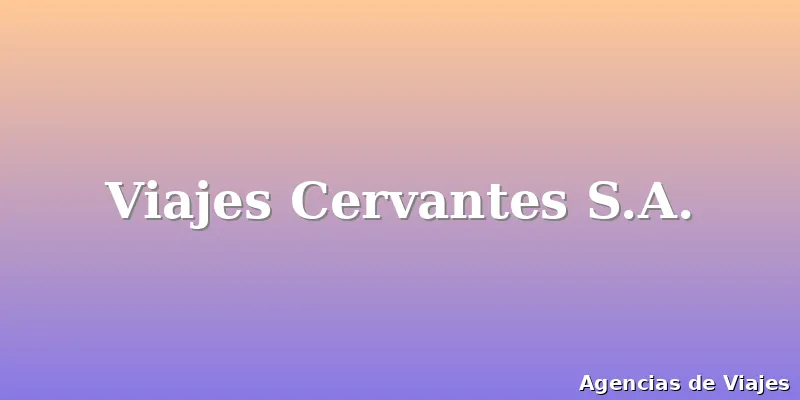 Viajes Cervantes S.A.