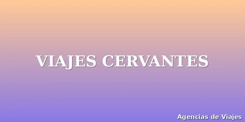 VIAJES CERVANTES