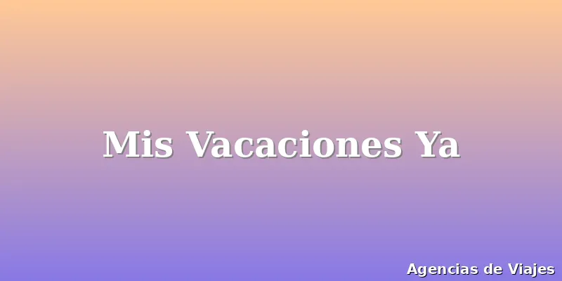 Mis Vacaciones Ya