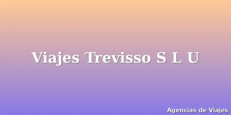 Viajes Trevisso S L U