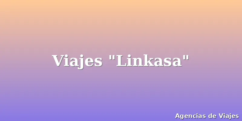 Viajes "Linkasa"