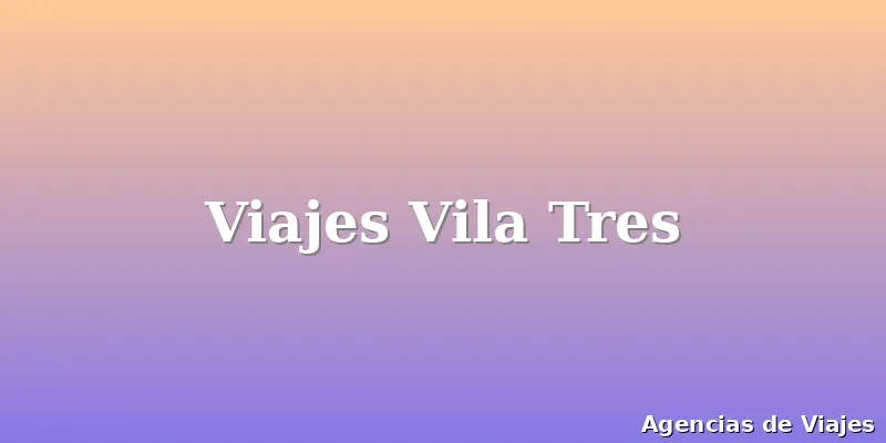Viajes Vila Tres
