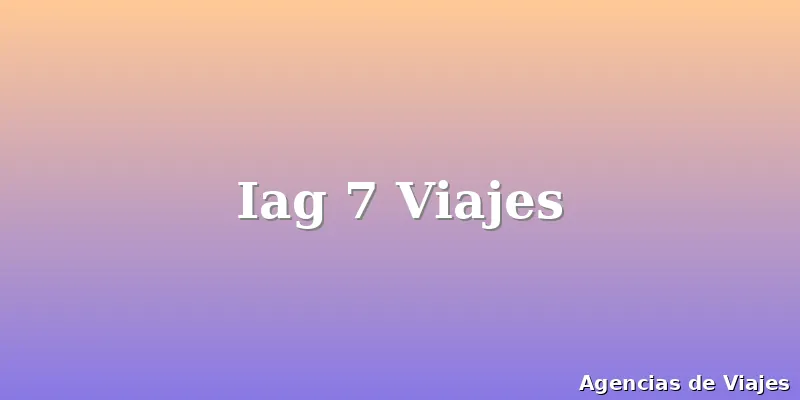 Iag 7 Viajes