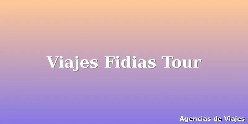 Viajes Fidias Tour