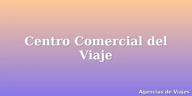 Centro Comercial del Viaje
