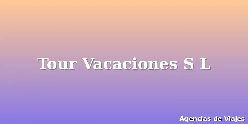 Tour Vacaciones S L