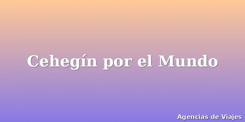 Cehegín por el Mundo