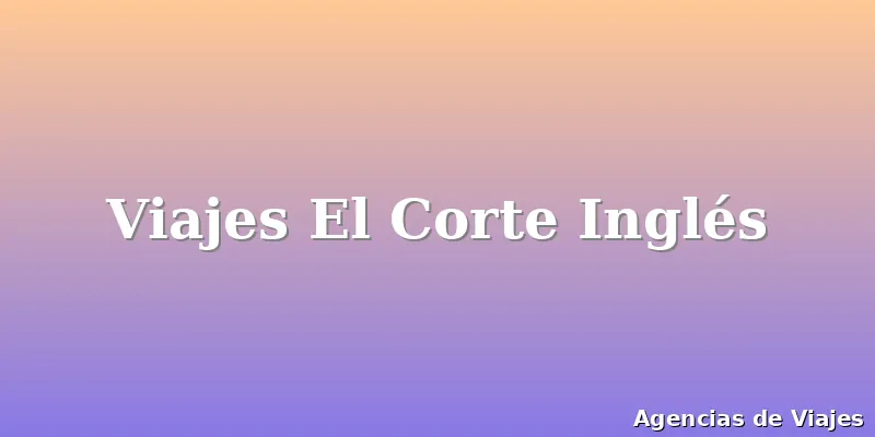 Viajes El Corte Inglés