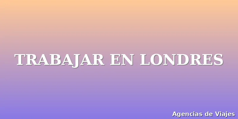 TRABAJAR EN LONDRES