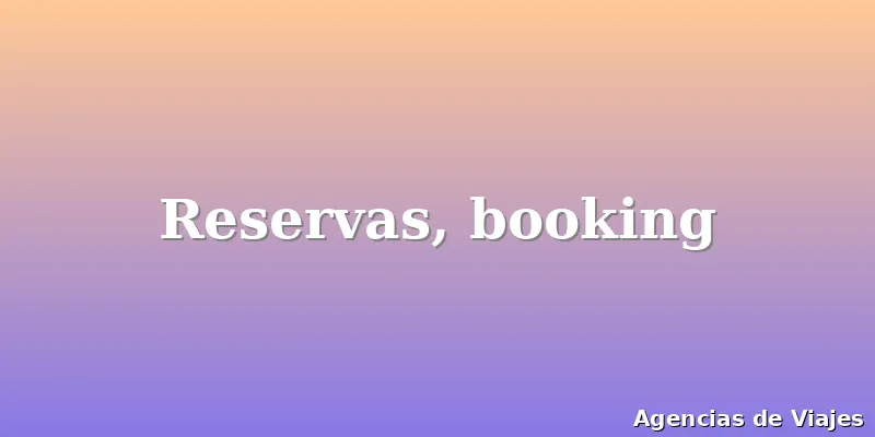 Reservas, booking