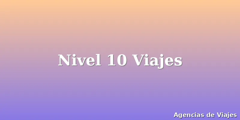 Nivel 10 Viajes