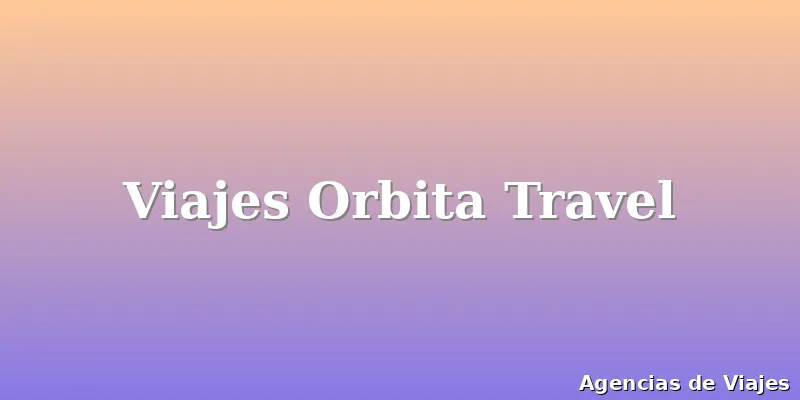 Viajes Orbita Travel