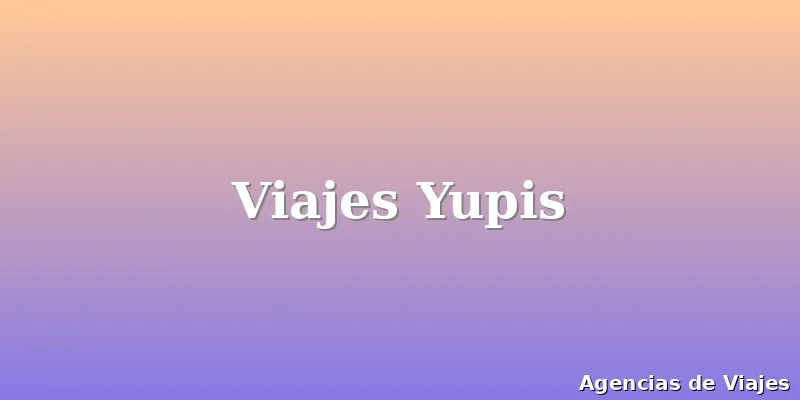 Viajes Yupis