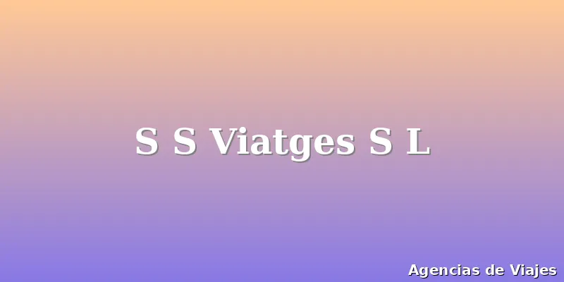 S S Viatges S L