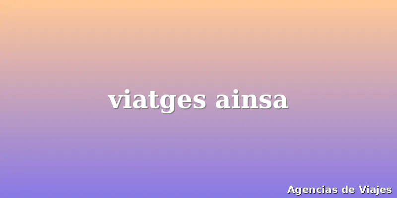 viatges ainsa