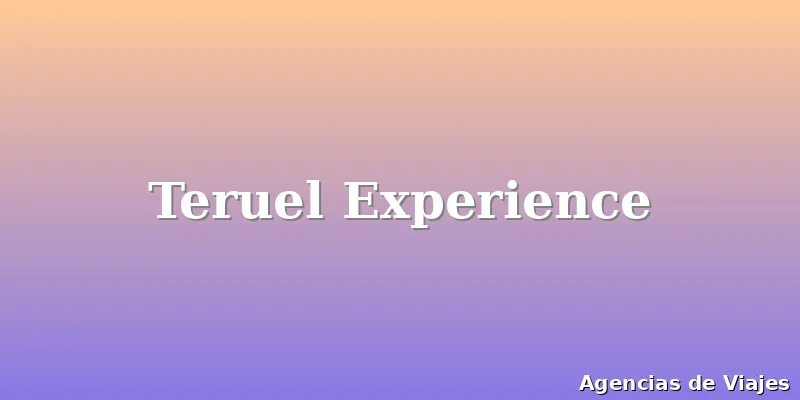Teruel Experience