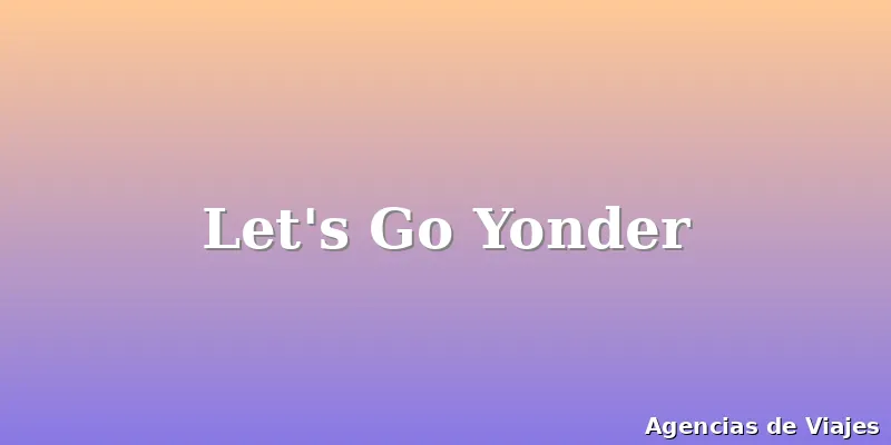 Let's Go Yonder