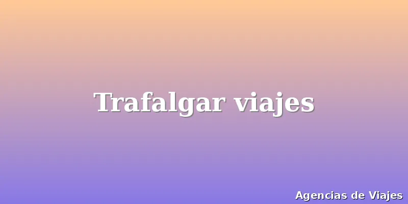 Trafalgar viajes