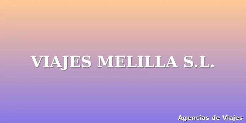 VIAJES MELILLA S.L.