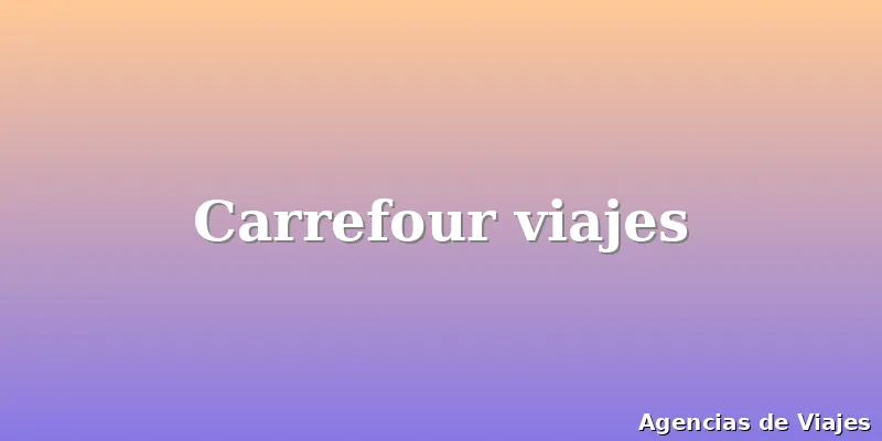 Carrefour viajes