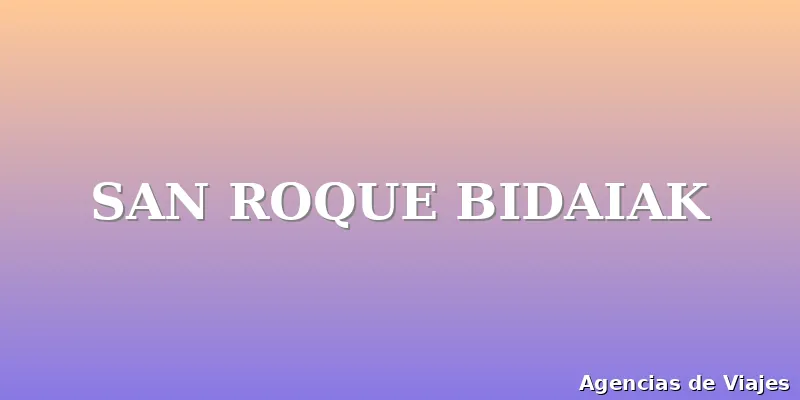 SAN ROQUE BIDAIAK