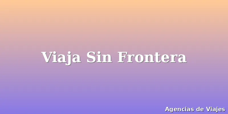 Viaja Sin Frontera
