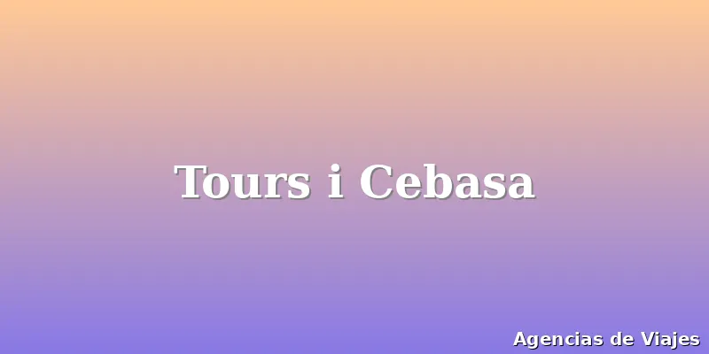 Tours i Cebasa