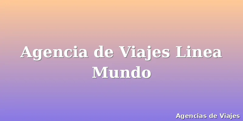 Agencia de Viajes Linea Mundo
