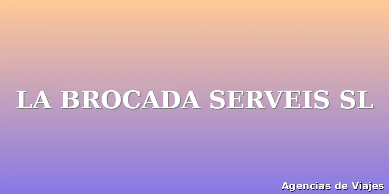 LA BROCADA SERVEIS SL