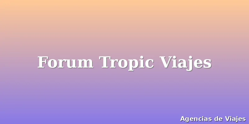 Forum Tropic Viajes