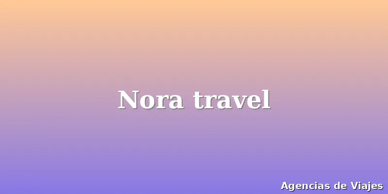 Nora travel