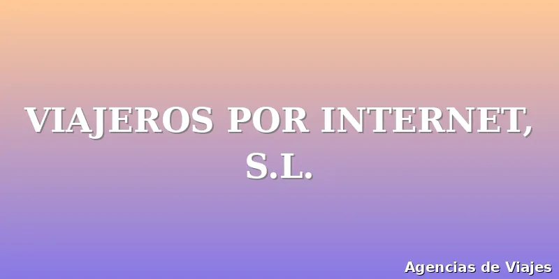 VIAJEROS POR INTERNET, S.L.
