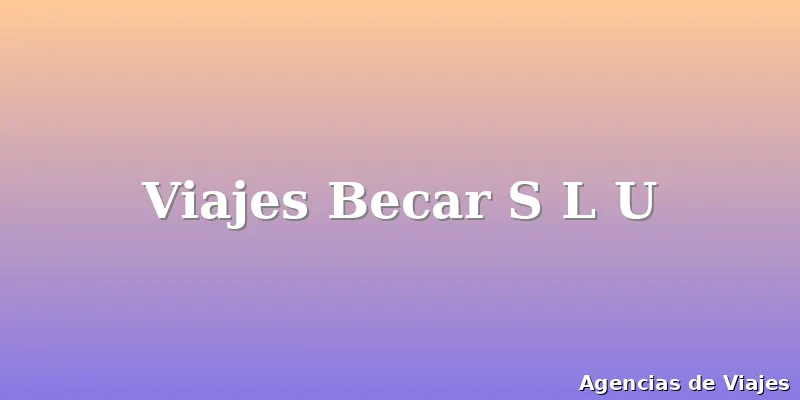 Viajes Becar S L U