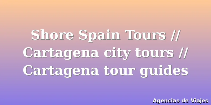 Shore Spain Tours // Cartagena city tours // Cartagena tour guides