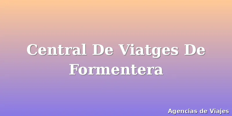 Central De Viatges De Formentera
