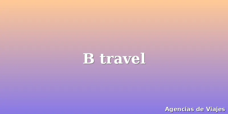 B travel
