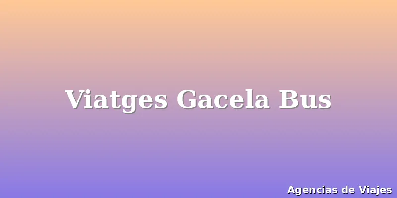 Viatges Gacela Bus