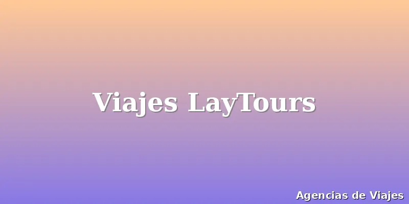 Viajes LayTours