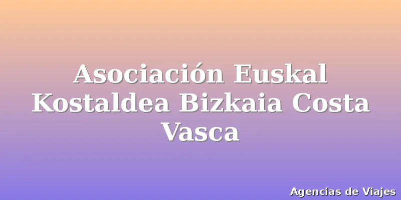 Asociación Euskal Kostaldea Bizkaia Costa Vasca