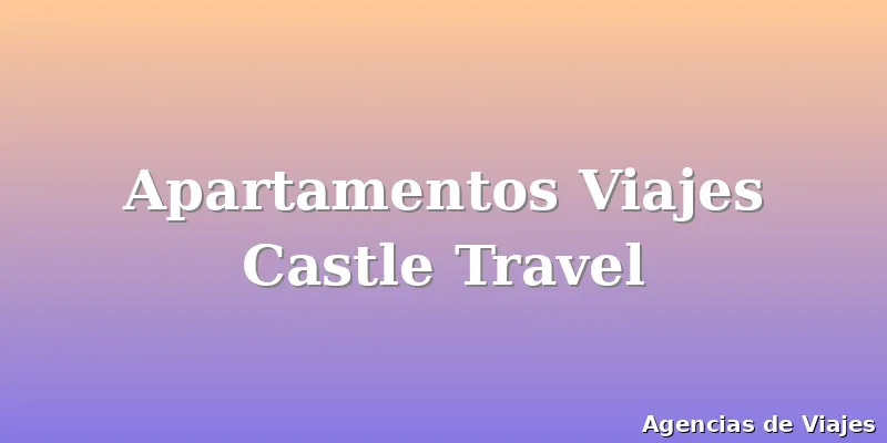 Apartamentos Viajes Castle Travel